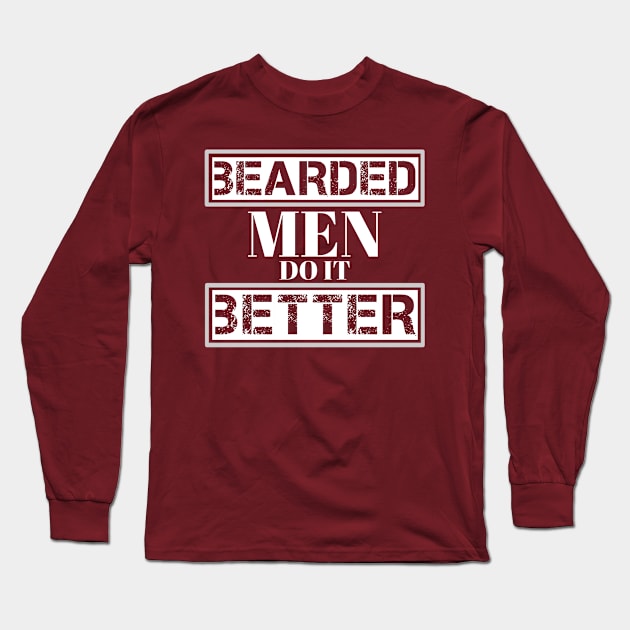 BEARDED MEN DO IT BETTER Long Sleeve T-Shirt by Kaycee